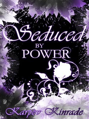 cover image of Seduced by Power (The Seduced Saga, Book 3 of Rose's Trilogy)